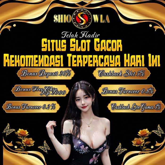 SHIOWLA: Situs Slot Gacor Rekomendasi Terpercaya Hari Ini Gampang Menang